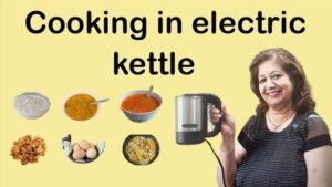 What Can You Cook in Electric Kettle: Quick Meal Ideas
